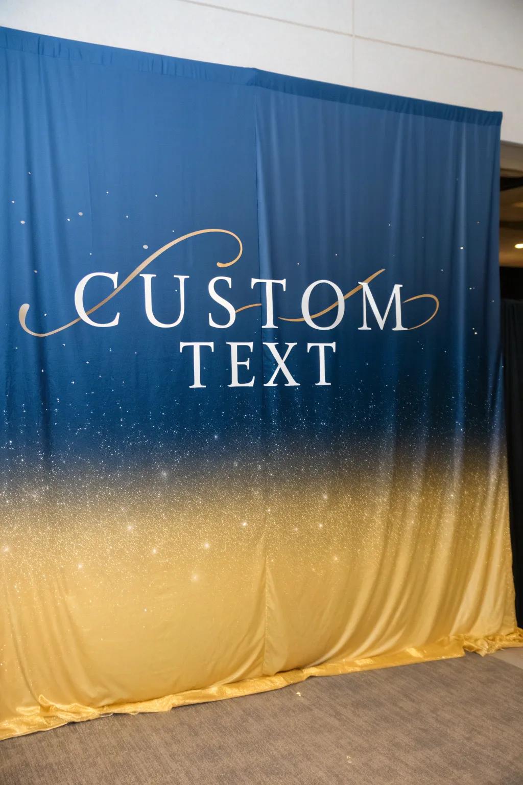 With unique text on your backdrop, you can make it personal.